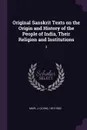 Original Sanskrit Texts on the Origin and History of the People of India, Their Religion and Institutions. 3 - J 1810-1882 Muir