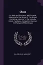 China. Its State And Prospects, With Especial Reference To The Spread Of The Gospel: Containing Allusions To The Antiquity, Extent, Population, Civilization, Literature And Religion Of The Chinese - Walter Henry Medhurst