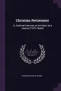 Christian Retirement. Or, Spiritual Exercises of the Heart, by a Layman .T.S.B. Reade. - Thomas Shaw B. Reade