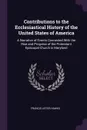 Contributions to the Ecclesiastical History of the United States of America. A Narrative of Events Connected With the Rise and Progress of the Protestant Episcopal Church in Maryland - Francis Lister Hawks