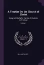 A Treatise On the Church of Christ. Designed Chiefly for the Use of Students in Theology; Volume 1 - William Palmer
