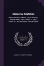 Memorial Sketches. Master Abraham Perkins, Jacob Thomas, Nathan Heath, John Dolloff, Jr., John Dolloff, Sr., and his Father, Samuel Dolloff - Charles F. 1825-1913 Morse