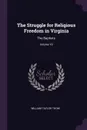 The Struggle for Religious Freedom in Virginia. The Baptists; Volume 18 - William Taylor Thom