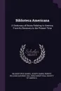 Biblioteca Americana. A Dictionary of Books Relating to America, From Its Discovery to the Present Time - Wilberforce Eames, Joseph Sabin, Robert William Glenroie Vail