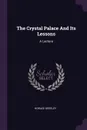 The Crystal Palace And Its Lessons. A Lecture - Horace Greeley