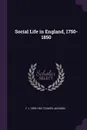 Social Life in England, 1750-1850 - F J. 1855-1941 Foakes-Jackson