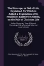 The Bioscope, or Dial of Life, Explained. To Which is Added, a Translation of St. Paulinus's Epistle to Celantia, on the Rule of Christian Life. And an Elementary View of General Chronology; With a Perpetual Solar And Lunar Calendar - Granville Penn