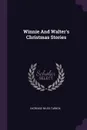 Winnie And Walter's Christmas Stories - Increase Niles Tarbox