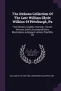 The Dickens Collection Of The Late William Glyde Wilkins Of Pittsburgh, Pa. First Editions English, American, French, German, Dutch, Exceptional Extra Illustrations, Autograph Letters, Play Bills, Etc - William Glyde Wilkins, Anderson Galleries, Inc