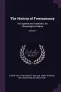 The History of Freemasonry. Its Legends and Traditions, Its Chronological History; Volume 7 - Albert Gallatin Mackey, William James Hughan, William Reynolds Singleton