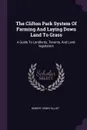 The Clifton Park System Of Farming And Laying Down Land To Grass. A Guide To Landlords, Tenants, And Land-legislators - Robert Henry Elliot