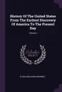 History Of The United States From The Earliest Discovery Of America To The Present Day; Volume 2 - Elisha Benjamin Andrews