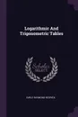 Logarithmic And Trigonometric Tables - Earle Raymond Hedrick