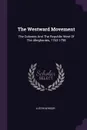 The Westward Movement. The Colonies And The Republic West Of The Alleghanies, 1763-1798 - Justin Winsor