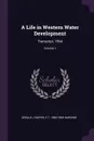 A Life in Western Water Development. Transcript, 1964; Volume 1 - Gerald J Giefer, S T. 1883-1969 Harding