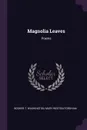 Magnolia Leaves. Poems - Booker T. Washington, Mary Weston Fordham