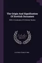 The Origin And Signification Of Scottish Surnames. With A Vocabulary Of Christian Names - Clifford Stanley Sims