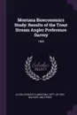 Montana Bioeconomics Study. Results of the Trout Stream Angler Preference Survey: 1988 - Stewart D Allen