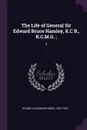 The Life of General Sir Edward Bruce Hamley, K.C B., K.C.M.G. ;. 2 - Alexander Innes Shand