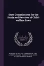 State Commissions for the Study and Revision of Child-welfare Laws - Ruth H. b. 1884 Olmsted, Emma O. Lundberg