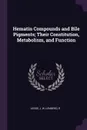 Hematin Compounds and Bile Pigments; Their Constitution, Metabolism, and Function - J W Legge, R Lemberg