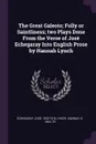 The Great Galeoto; Folly or Saintliness; two Plays Done From the Verse of Jose Echegaray Into English Prose by Hannah Lynch - José Echegaray, Hannah Lynch