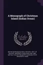A Monograph of Christmas Island (Indian Ocean) - Charles William Andrews, Metcalf Collection NCRS