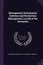 Management Information Systems and Production Management a Look at the Seventies - Wallace B. S Crowston, Zenon S Zannetos