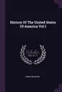 History Of The United States Of America Vol I - James Madison