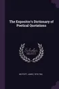 The Expositor's Dictionary of Poetical Quotations - James Moffatt