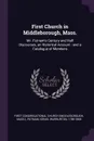 First Church in Middleborough, Mass. Mr. Putnam's Century and Half Discourses, an Historical Account : and a Catalogue of Members - First Congregational Church