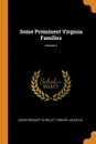 Some Prominent Virginia Families; Volume 2 - Louise Pecquet Du Bellet, Edward Jaquelin