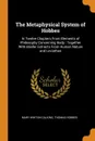 The Metaphysical System of Hobbes. In Twelve Chapters From Elements of Philosophy Concerning Body : Together With Briefer Extracts From Human Nature and Leviathan - Mary Whiton Calkins, Hobbes Thomas