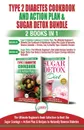 Type 2 Diabetes Cookbook and Action Plan & Sugar Detox - 2 Books in 1 Bundle. The Ultimate Beginner's Bundle Guide to Beat the Sugar Cravings + Action Plan & Recipes to Naturally Reverse Diabetes - Jennifer Louissa, Simone Jacobs
