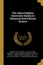 The Johns Hopkins University Studies In Historical And Political Science - Herbert Baxter Adams