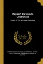 Rapport Du Comite Consultatif. Report Of The Advisory Committee - International Financial Conference