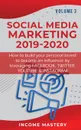 Social Media Marketing 2019-2020. How to build your personal brand to become an influencer by leveraging Facebook, Twitter, YouTube & Instagram Volume 3 - Income Mastery