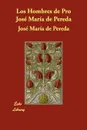 Los Hombres de Pro Jose Maria de Pereda - Jos Mara De Pereda, Jose Maria De Pereda