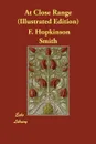 At Close Range (Illustrated Edition) - F. Hopkinson Smith