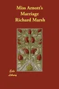 Miss Arnott's Marriage - Richard Marsh