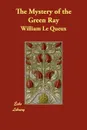 The Mystery of the Green Ray - William Le Queux