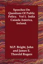 Speeches On Questions Of Public Policy.   Vol 1.  India Canada America, Ireland. - John M.P. Bright