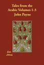Tales from the Arabic Volumes 1-3 - John Payne