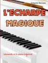 L'echarpe magique - Grégoire Baruque