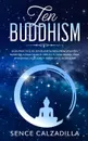 Guia Practica de Zen Budista Para Principiantes. Aprende a Practicar el Zen en tu Vida Diaria, para Atraer Paz, Felicidad y Amor en  el Despertar - Sence Calzadilla