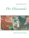 Der Filmsammler - Gerhard Rolf Günther Fischer