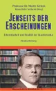 Jenseits der Erscheinungen - Moritz Schlick