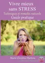 Vivre mieux sans STRESS - Marie-Christine Martens