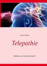 Telepathie. Senden von Geist zu Geist? - Heinz Duthel