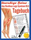 Unruhige Beine - das Restless Legs Syndrom - Tagebuch - Renate Sültz, Uwe H. Sültz, Dr. Jutta Sültz